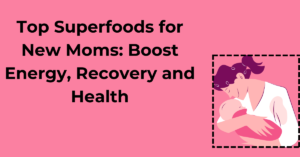 superfoods for mom