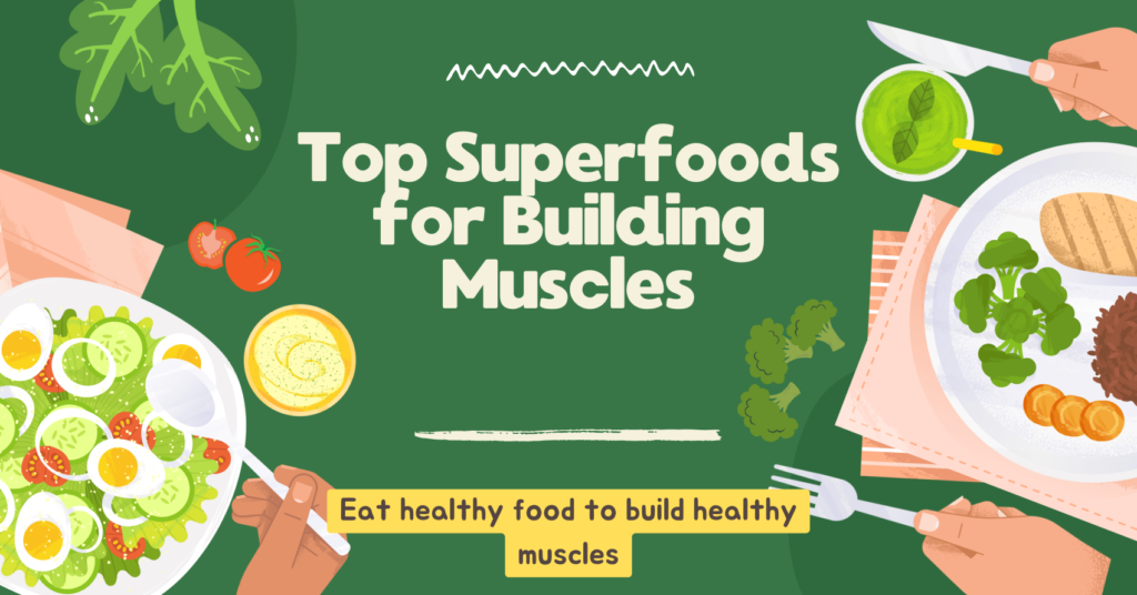 superfoods for building muscles